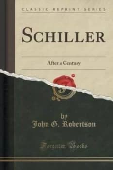 Schiller After a Century classic Reprint by John G Robertson Paperback