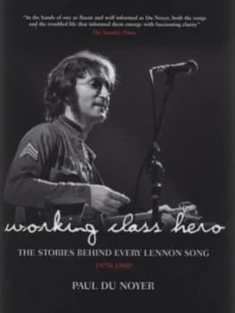 Working Class Hero by Paul Du Noyer and Paul Du Noyer Hardback