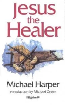 Jesus the Healer by Michael Harper Book