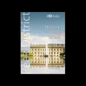 Walks with History - Top 10 Walks: Peak District
