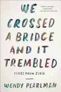 we crossed a bridge and it trembled voices from syria