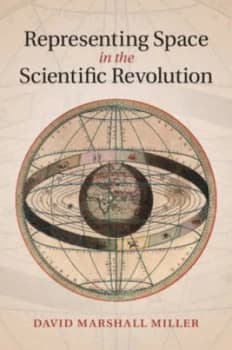 Representing Space in the Scientific Revolution by David Marshall Miller Hardback
