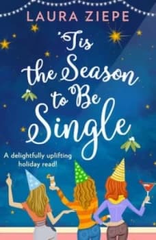 Tis the season to be single by Laura Ziepe