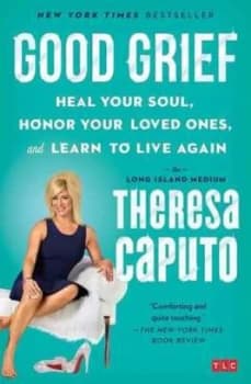 Good grief by Theresa Caputo
