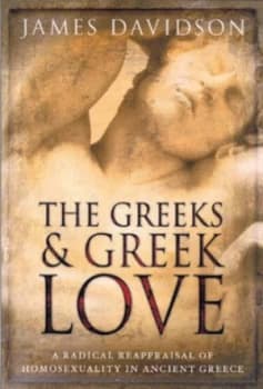 The Greeks and Greek Love by James Davidson Hardback