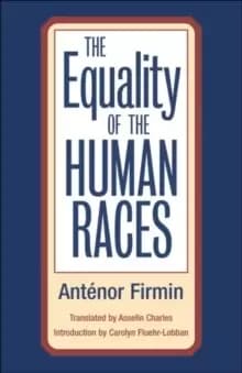 The Equality of Human Races : POSITIVIST ANTHROPOLOGY