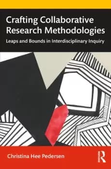 Crafting Collaborative Research MethodologiesLeaps and Bounds in Interdisciplinary Inquiry
