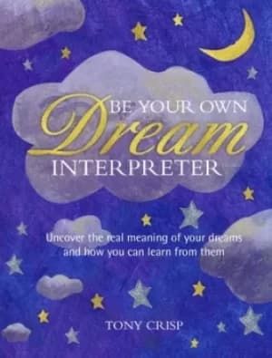 Be your own dream interpreter by Tony Crisp