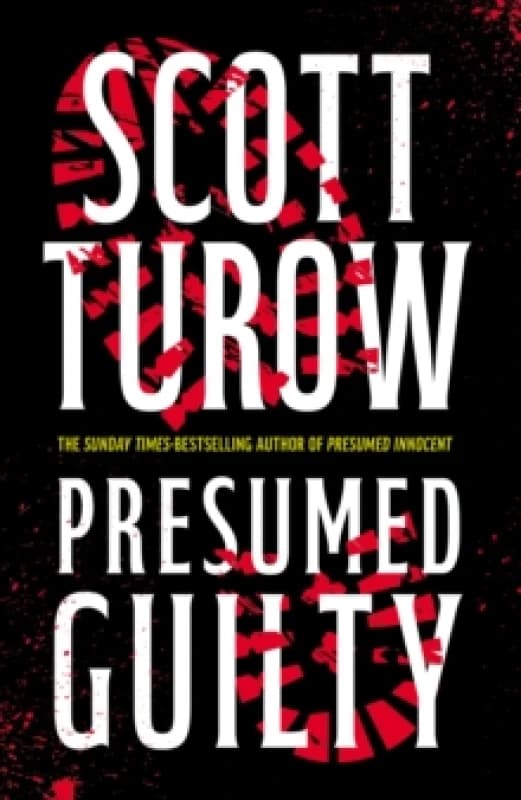 Presumed Guilty : The Sunday Times Bestselling Author (Rusty Sabich returns to the courtroom) Hardback
