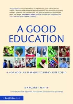 A Good EducationA New Model of Learning to Enrich Every Child