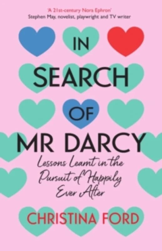 In Search of Mr Darcy : Lessons Learnt in the Pursuit of Happily Ever After Paperback / softback