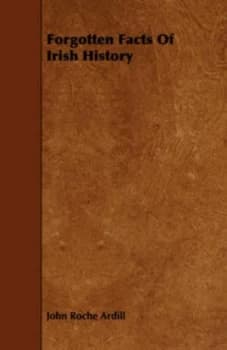 Forgotten Facts of Irish History by John Roche Ardill Paperback