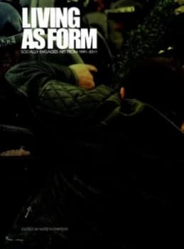 Living as form by Nato Thompson