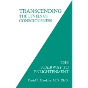 Transcending the Levels of Consciousness : The Stairway to Enlightenment by David R Hawkins Book