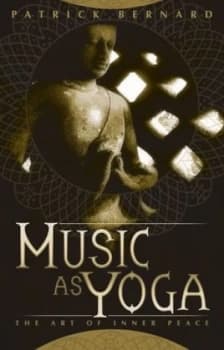 Music As Yoga by Patrick Bernard Paperback