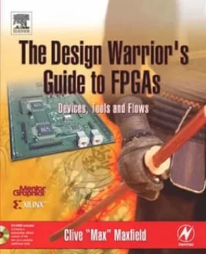 The design warriors guide to FPGAs by Clive Maxfield