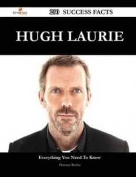 Hugh Laurie 230 Success Facts - Everything You Need to Know about Hugh Laur by Florence Becker Paperback