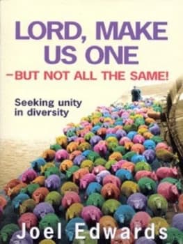 Lord Make Us One - but Not All the Same by Joel Edwards Book