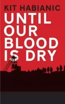 Until our blood is dry by Kit Habianic