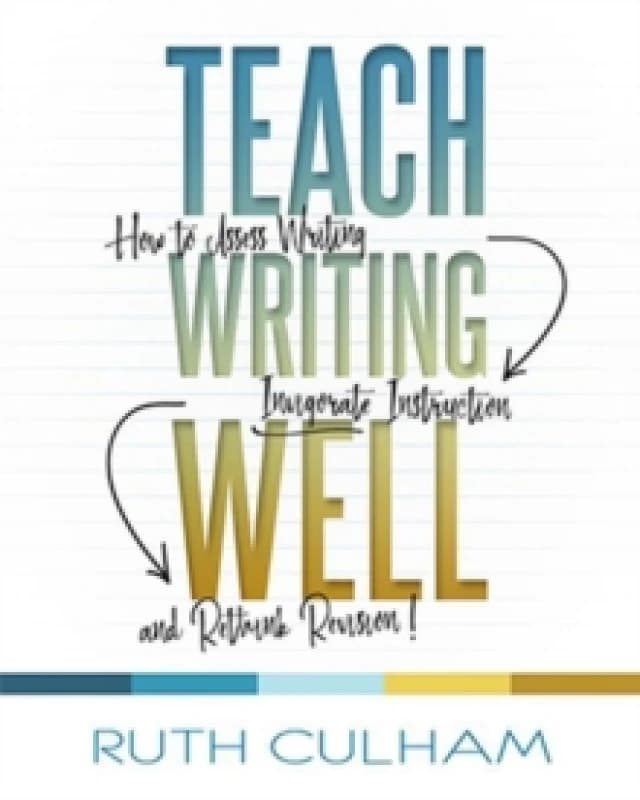 teach writing well how to assess writing invigorate instruction and rethink 9781625311177