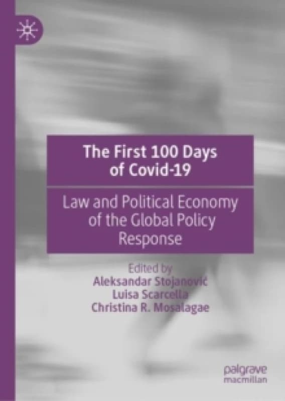 The First 100 Days of Covid-19 : Law and Political Economy of the Global Policy Response Hardback