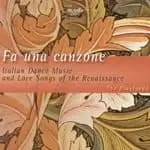 Fa Una Canzone: Italian Dance Music and Love Songs of the Renaissance (Music CD)
