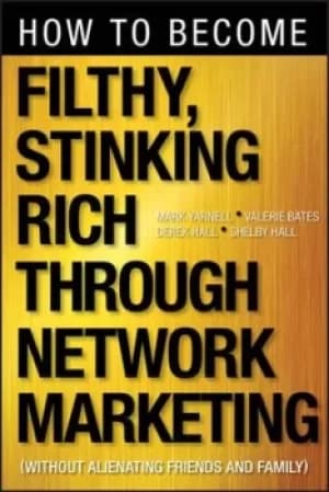 How to become filthy stinking rich through network marketing by Mark Yarnell