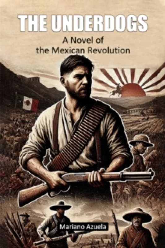 The UnderdogsA Novel of the Mexican Revolution (Edition2024) Paperback / softback