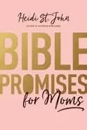 bible promises for moms inspirational verses of hope and encouragement for