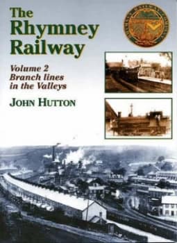 The Rhymney Railway. Vol. 2 Branch Lines in the Valleys by John Hutton Paperback