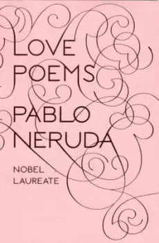 Love poems by Pablo Neruda