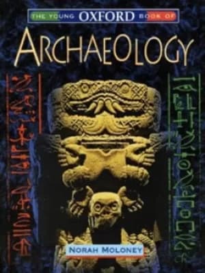 The young Oxford book of archaeology by N Moloney