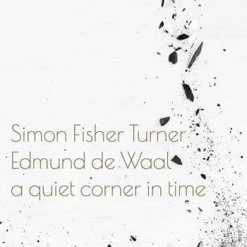 Simon Fisher Turner, Edmund de Waal - A Quiet Corner In Time Vinyl