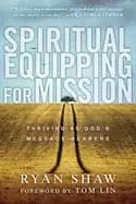 spiritual equipping for mission thriving as gods message bearers