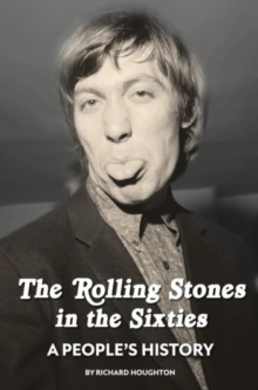 The Rolling Stones in the Sixties - A People's History Hardback
