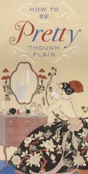 How to be pretty though plain by Humphry