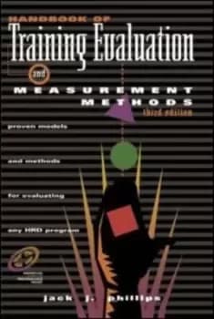 Handbook of training evaluation and measurement methods by Jack J. Phillips