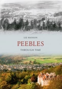 Peebles through Time by Liz Hanson Paperback