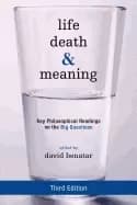 life death and meaning key philosophical readings on the big questions