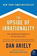 upside of irrationality the unexpected benefits of defying logic