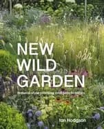 new wild garden natural style planting and practicalities