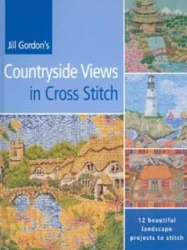 Jill Gordons Countryside Views in Cross Stitch by Jill Gordon Hardback