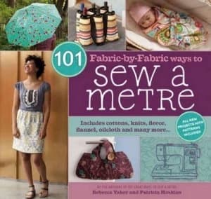 101 Fabric-by-Fabric Ways to Sew a Metre by Rebecca Yaker Book