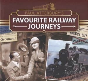 Paul Atterburys Favourite Railway Journeys by Paul Atterbury Hardback