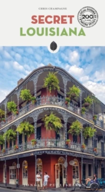 Secret Louisiana Guide : A guide to the unusual and unfamiliar Paperback / softback