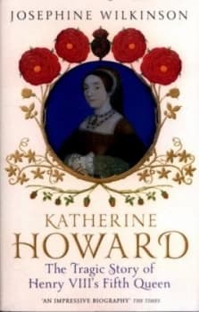 Katherine Howard by Josephine Wilkinson Paperback