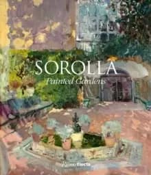 Sorolla : The Painted Gardens