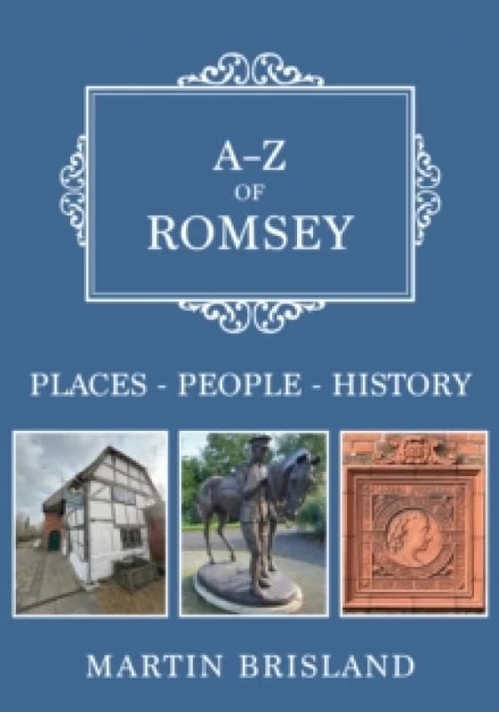 A-Z of Romsey : Places-People-History Paperback / softback