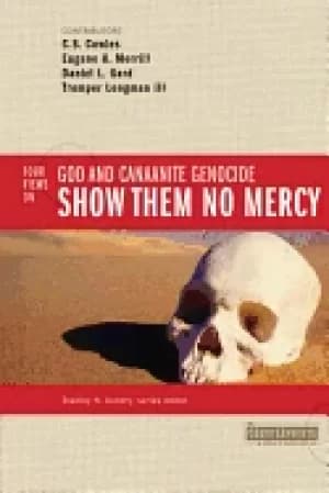 show them no mercy 4 views on god and canaanite genocide