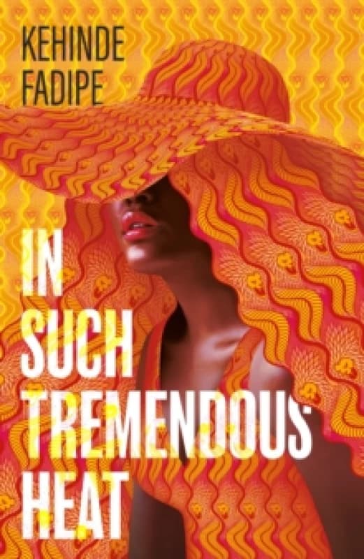 In Such Tremendous Heat. Hardback. By Kehinde Fadipe Books